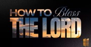 How To Bless The Lord | Pastor Shane Idleman