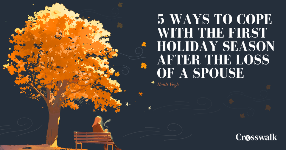 5 Ways to Cope with the First Holiday Season After the Loss of a Spouse