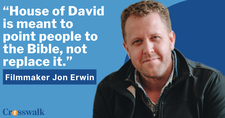 House of David’s Jon Erwin on the Cultural Renaissance in Faith Entertainment