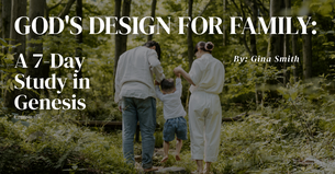 God's Design for Family: A 7-Day Study in Genesis
